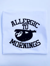 Load image into Gallery viewer, &quot;Allergic to Mornings&quot; Sloth T shirt
